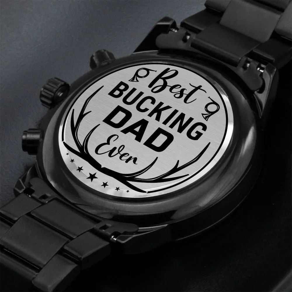 Best Bucking Dad Ever For Him Father's Day Black Engraved Chronograph Watch